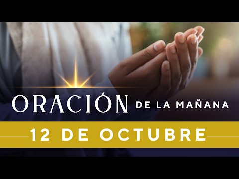 Oración De La Mañana De Hoy, Miércoles 12 De Octubre De 2022 - Cosmovision