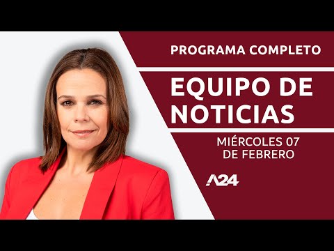 Los me gusta de Milei + Victoria Tolosa Paz #EquipoDeNoticias  Programa Completo 07/02/2024