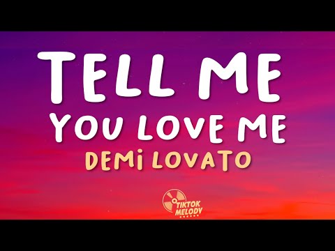 Demi Lovato - Tell Me You Love Me (Lyrics)