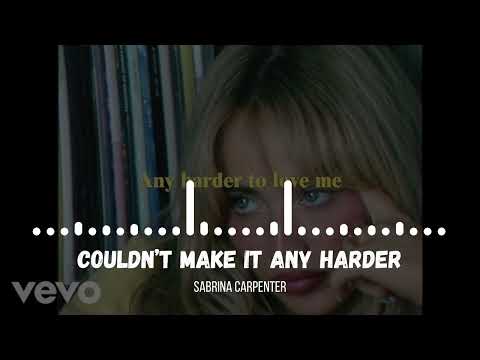 Sabrina Carpenter - Couldn’t Make It Any Harder