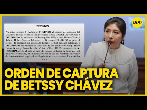 Poder Judicial dicta orden de captura contra Betssy Chávez