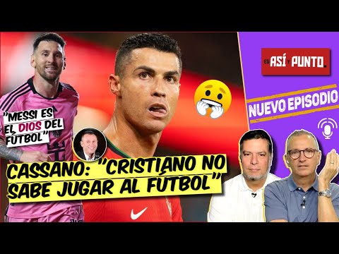 Cassano DICE LA VERDAD. Cristiano ES MUY EGOISTA y NO JUEGA en equipo. Messi, sÍ | Es Así y Punto