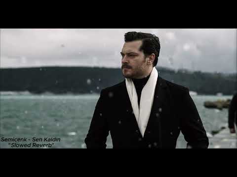 Semicenk - Sen Kaldın "Slowed Reverb"