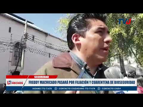 FREDDY MACHICADO PASARÁ POR FILIACIÓN Y CUARENTENA DE BIOSEGURIDAD