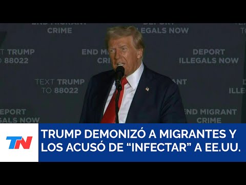 Trump demonizó a los migrantes y los acusó de “infectar” a EE.UU.