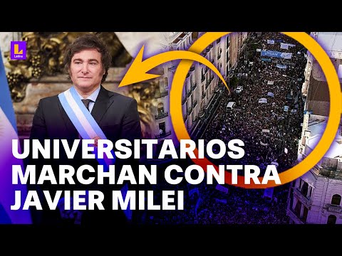 Argentinos rechazan motosierra de Javier Milei: Universitarios marchan por todo el país