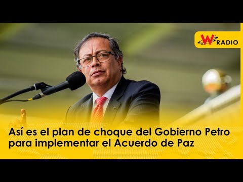 Así es el plan de choque del Gobierno Petro para implementar el Acuerdo de Paz