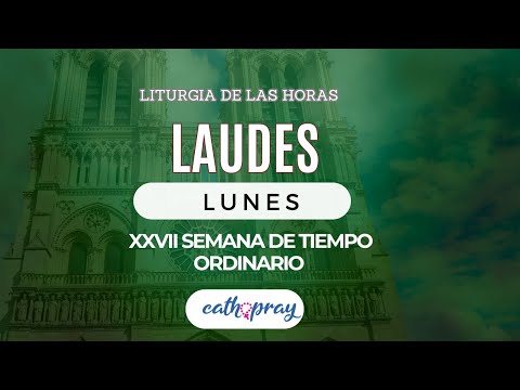 Oración de la mañana (Laudes), LUNES 7 DE OCTUBRE 2024 | XXVII semana T. Ordinario | #cathopray