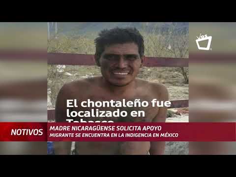 Chontaleña busca a su hijo migrante que se encuentra en estado de indigencia en México