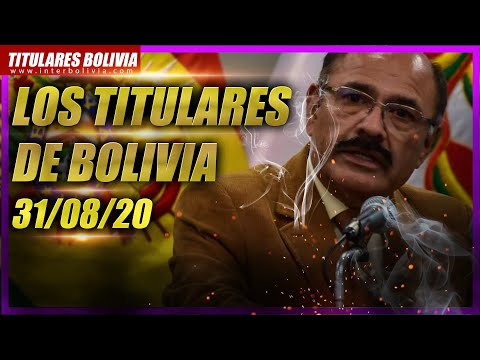 ?? LOS TITULARES DE BOLIVIA ?? ? 31 DE AGOSTO 2020 [ NOTICIAS DE BOLIVIA ] Edición no narrada ?
