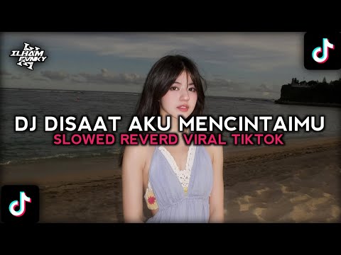 DJ DISAAT AKU MENCINTAIMU SLOWED REVERD VIRAL TIKTOK YANG KALIAN CARI