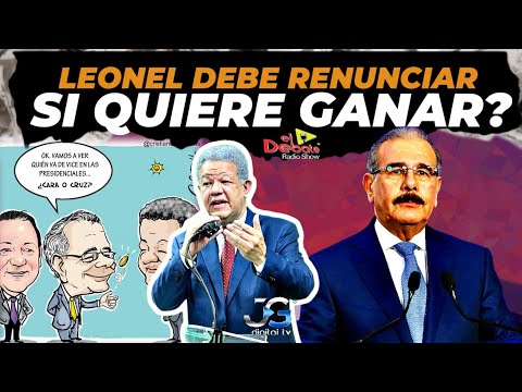 LEONEL FERNANDEZ RENUNCIA A LA PRESIDENCIA? PLD ESTA FEO EL DEBATE RADIO SHOW