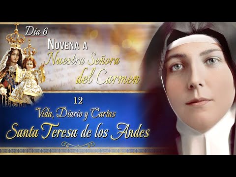 Día 6? Novena a Nuestra Señora del Carmen? + Lectura Espiritual: Sta Teresa de los Andes ?
