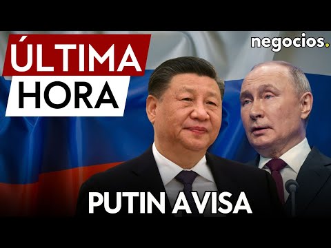 ÚLTIMA HORA | Putin avisa: las relaciones entre Rusia y China están en su mejor momento