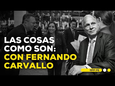 Importancia de la visita de Dina Boluarte a China | Las cosas como son  con Fernando Carvallo