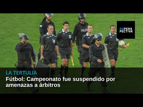 Fútbol: Campeonato fue suspendido por amenazas a árbitros