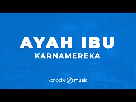 Ayah Ibu - Karnamereka (KARAOKE VERSION)