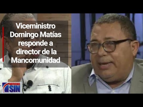 Viceministro Domingo Matías responde a director de la Mancomunidad