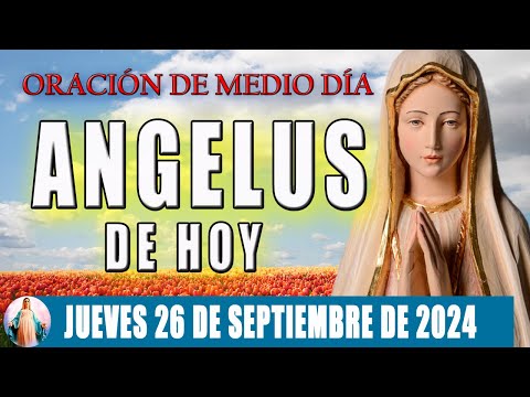 El Angelus de hoy Jueves 26 De Septiembre De 2024  Oraciones A María Santísima