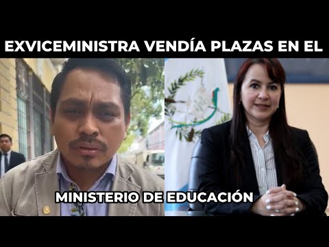 JOSÉ CHIC DENUNCIA A EXVICEMINISTRA POR VENDER CONTRATOS EN EL MINISTERIO DE EDUCACIÓN, GUATEMALA
