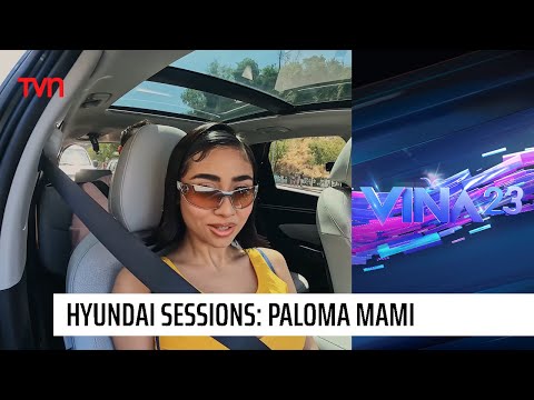 Hyundai Sessions: Paloma Mami | Viña 2023