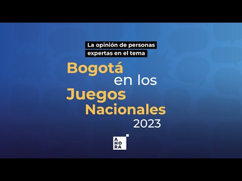 Bogotá en los Juegos Nacionales 2023 | AHORA