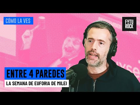 LA SEMANA DE EUFORIA DE MILEI | ENTRE 4 PAREDES con GABRIEL SUED y LEANDRO RENOUD en CÓMO LA VES