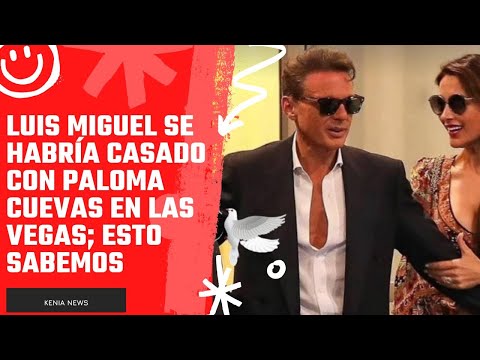 Luis Miguel se habría casado con Paloma Cuevas en Las Vegas; esto sabemos