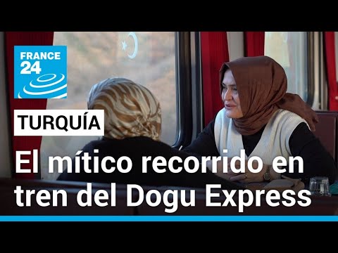 A bordo del Dogu Express, el legendario viaje en tren de Turquía • FRANCE 24 Español