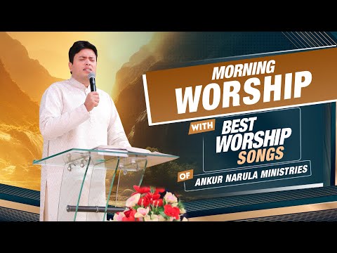 Morning Worship with Best Worship Songs of @AnkurNarulaMinistries || (25-04-2024) #morningworship
