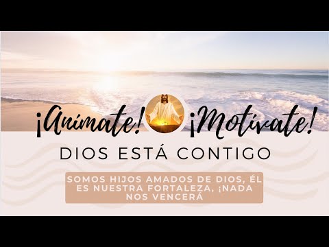 ¡ANI?MATE Y MOTI?VATE, DIOS ESTA? CONTIGO! | Dios es Nuestra Fortaleza