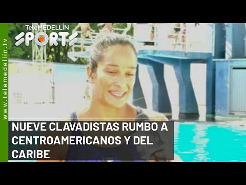 Nueve clavadistas rumbo a Centroamericanos y del caribe - Telemedellín