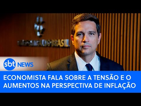 Economista fala sobre a tensão no mercado com a perspectiva de aumento da inflação no Brasil