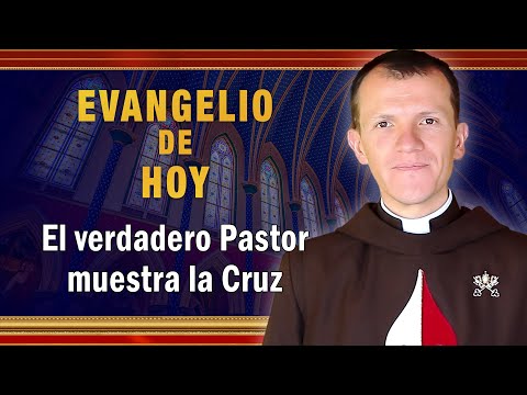 Evangelio de hoy - Lunes 9 de mayo - El verdadero Pastor muestra la Cruz