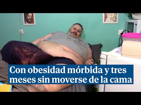 Un hombre con obesidad mórbida lleva tres meses sin moverse de la cama