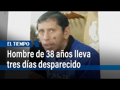 Hombre de 38 años completa 3 días desaparecido en el barrio Marruecos | El Tiempo