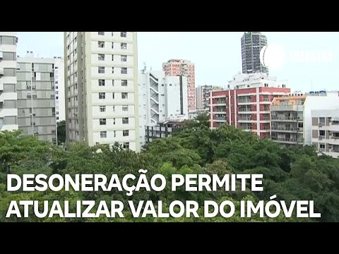 Desoneração permite atualizar valor do imóvel e vender com imposto menor