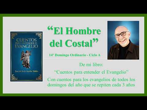 El Hombre del Costal - Cuento para el 14o Domingo Ordinario A