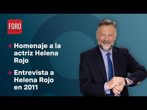 Homenaje a la actriz Helena Rojo / Es la Hora de Opinar - 9 de febrero 2023