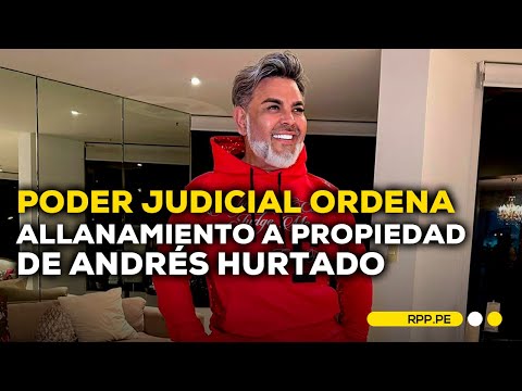 PJ autoriza allanamiento a las viviendas de Andrés Hurtado y otros #ROTATIVARPP | BREAKING