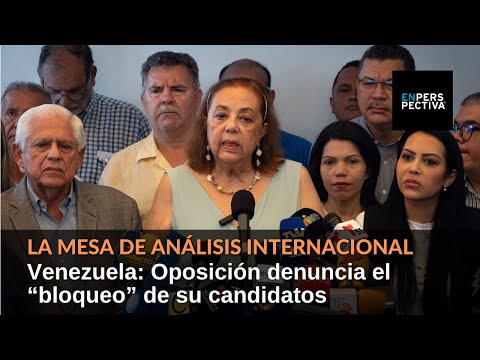 Venezuela: Oposición denuncia el “bloqueo” de su candidatos para las elecciones del 28 de julio
