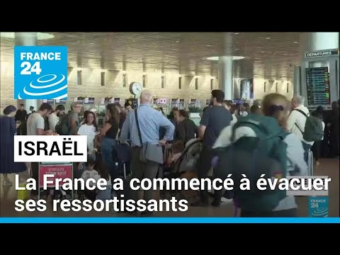 Israël : la France a commencé à évacuer ses ressortissants • FRANCE 24