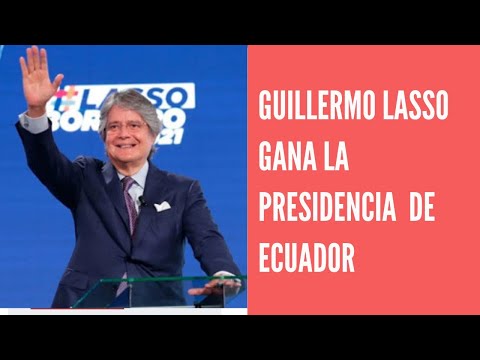 Guillermo Lasso gana presidencia de Ecuador con ventaja de 4,72% al concluir escrutinio