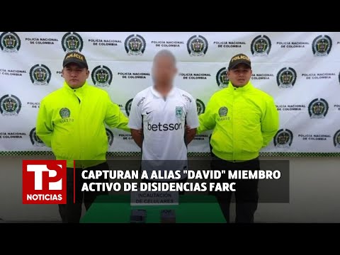 Capturan a alias David miembro activo de las disidencias FARC I27.03.2024I TP Noticias