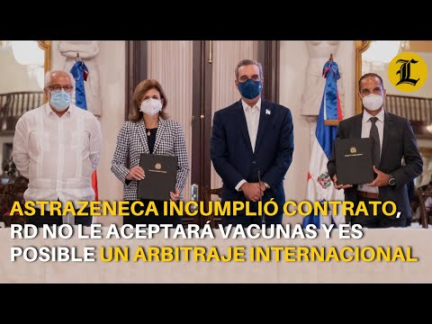 Abinader: Astrazeneca incumplió, RD no le aceptará vacunas y es posible un arbitraje internacional