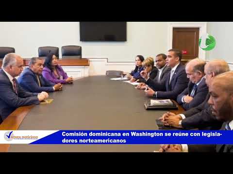 Comisión dominicana en Washington se reúne con legisladores norteamericanos