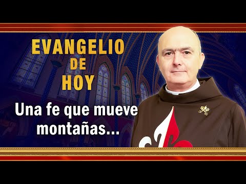 EVANGELIO DE HOY - Sábado 7 de Agosto | Una fe que mueve montañas... #EvangeliodeHoy