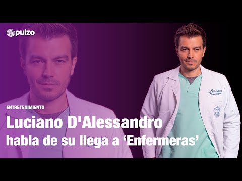 Luciano D'Alessandro habla de su llega a 'Enfermeras' | Pulzo