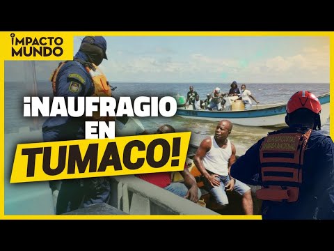 Tumaco de luto: dos lanchas naufragaron en el Pacífico | Impacto Mundo