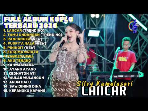 LANCAR - SILVY KUMALASARI FULL ALBUM TERBARU DANGDUT KOPLO TERBARU 2026